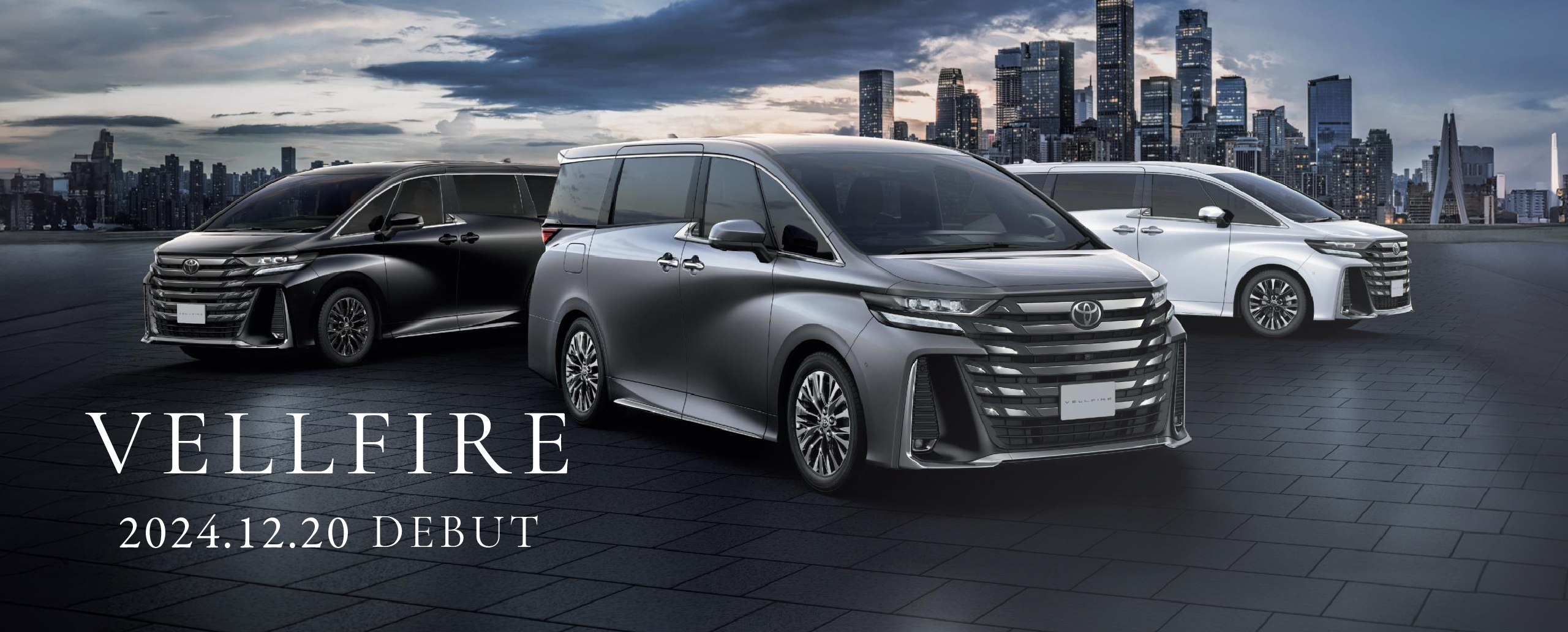 VELLFIRE 2024.12.20 DEBUT